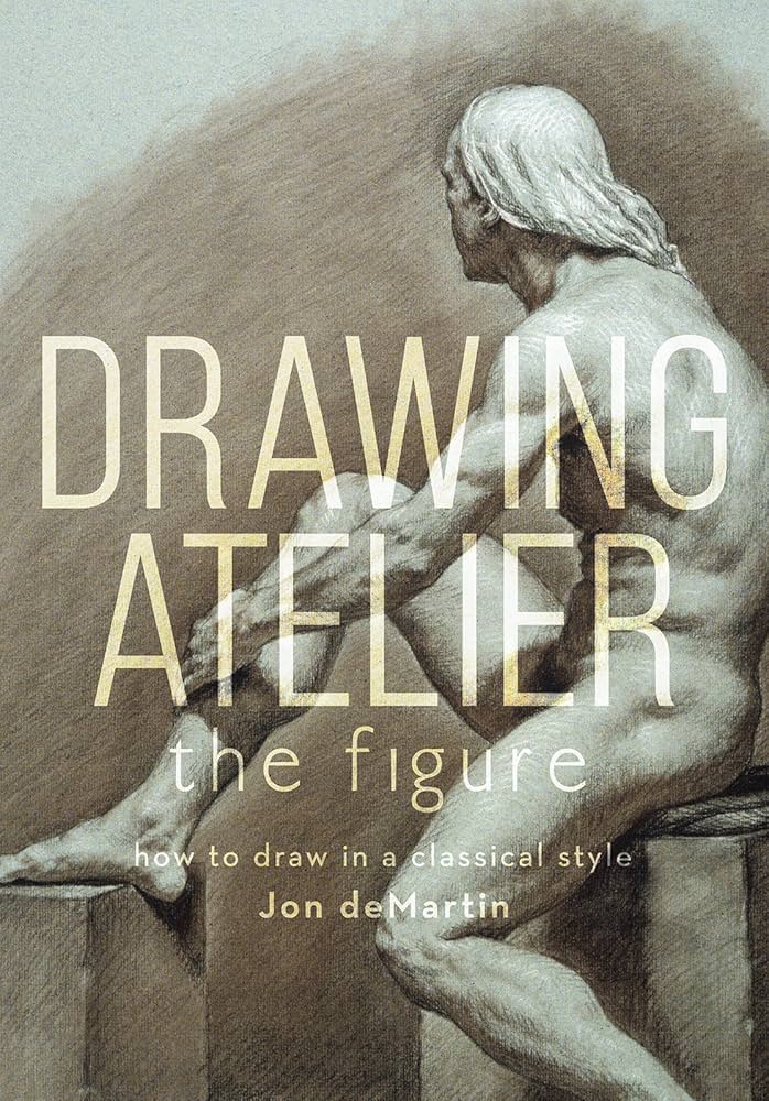 Обложка Jon deMartin _  Drawing Atelier - The Figure: How to Draw in a Classical Style